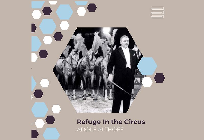 Refuge In The Circus -  ADOLF ALTHOFF - Podcast